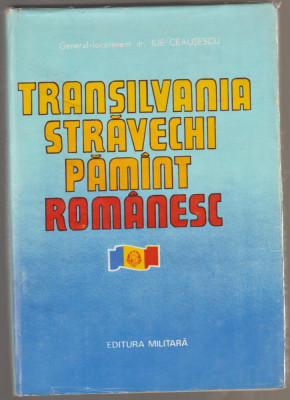 Ilie Ceausescu - Transilvania stravechi pamint romanesc foto