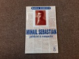 Maria Dinescu - Mihail Sebastian publicist si romancier CU AUTOGRAF