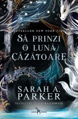 Sa Prinzi O Luna Cazatoare (Primul Volum Al Seriei , zCaderea Lunii, , Sarah A. Parker - Editura Corint