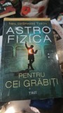 Astrofizica pentru Cei Grabiti - Neil Degrasse Tyson