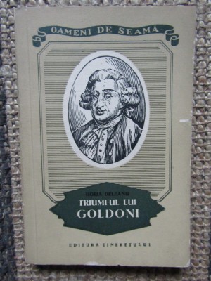 Horia Deleanu - Triumful lui Goldoni - colectia Oameni de seama foto