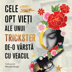 Cele opt vieti ale unui trickster de-o varsta cu veacul