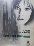 Acea Fata Frumoasa - Radu Tudoran, Cartea Romaneasca 1975, Roman, Beletristica, 506 Pagini, Paperback