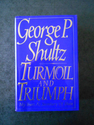 GEORGE P. SHULTZ - TURMOIL AND TRIUMPH. MY YEARS AS SECRETARY OF STATE foto