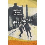 Hallgat&aacute;s - Marton L&aacute;szl&oacute; T&aacute;volod&oacute;