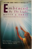 Embraced by the Light - Betty J. Eadie (Carte in Engleza)