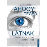 Ahogy T&eacute;ged l&aacute;tnak - &Ouml;nismeret a saj&aacute;t szerepeidhez - 2. k&ouml;tet - Berek Patr&iacute;cia
