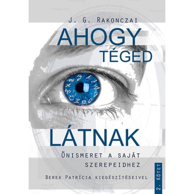 Ahogy T&amp;eacute;ged l&amp;aacute;tnak - &amp;Ouml;nismeret a saj&amp;aacute;t szerepeidhez - 2. k&amp;ouml;tet - Berek Patr&amp;iacute;cia foto