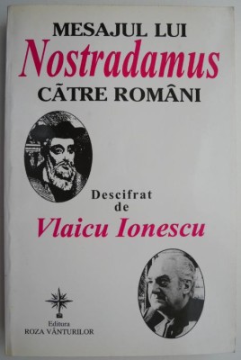 Mesajul lui Nostradamus catre romani &amp;ndash; Vlaicu Ionescu foto