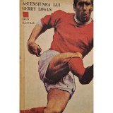 Brian Glanville - Ascensiunea lui Gerry Logan (Editia: 1969)