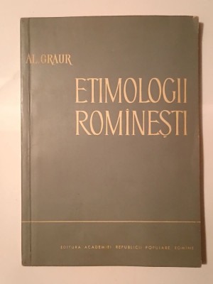 Al. Graur - Etimologii rom&amp;acirc;nești (1963) foto