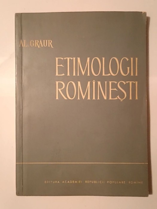Al. Graur - Etimologii rom&acirc;nești (1963)