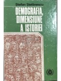 Stefan Stefanescu - Demografia, dimensiune a istoriei (Editia: 1974)