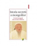 Istoria secreta a mongolilor. Cronica mongola din secolul al XIII-lea - Rodica Pop