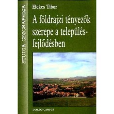 A foldrajzi tenyezok szerepe a telepulesfejlodesben - Elekes Tibor foto