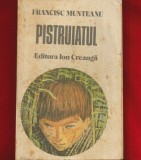 Francisc Munteanu &quot;Pistruiatul&quot; Editura Ion Creanga, 1981