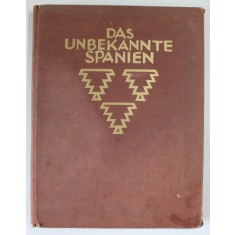 DAS UNBEKANNTE SPANIEN ( COLECTIA ORBIS TERRARUM ) de KURT HIRLSCHER, 1930 *LIPSA PRIMELE 6 FILE