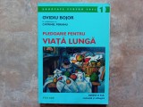 OVIDIU BOJOR - PLEDOARIE PENTRU VIATA LUNGA , ED. A II-A , REVIZUITA , 2002