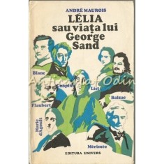 Lelia Sau Viata Lui George Sand - Andre Maurois