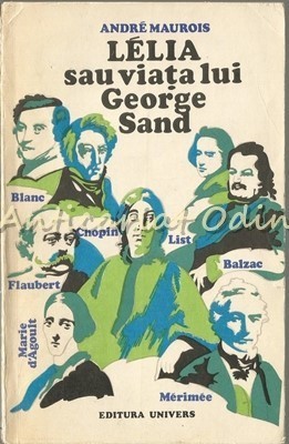Lelia Sau Viata Lui George Sand - Andre Maurois foto