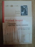 PRIVIND INAPOI , AMINTIRILE UNUI FOST ZIARIST COMUNIST de SORIN TOMA