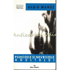 Psihozele Si Nevrozele Adultului - Andre Manus