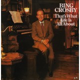 Vinil Bing Crosby &lrm;&ndash; That&#039;s What Life Is All About ( VG+)