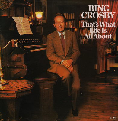 Vinil Bing Crosby &amp;lrm;&amp;ndash; That&amp;#039;s What Life Is All About ( VG+) foto