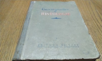 LUCRĂRI PRACTICE DE HISTOLOGIE - M. Goldstein, A. Rivenzon - Editura de Stat, 1954, 362 p.+XXXII planse foto