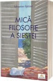Mică filosofie a siestei - Paperback brosat - S&eacute;bastien Spitzer - Act și Politon