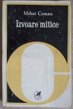 Izvoare Mitice - Mihai Coman, Cartea Romaneasca, 1980, Roman, Beletristica, Editura Cartea Romaneasca, 300 pagini
