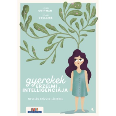 Gyerekek &amp;eacute;rzelmi intelligenci&amp;aacute;ja - Nevel&amp;eacute;s sz&amp;iacute;vvel-l&amp;eacute;lekkel - John Gottman foto