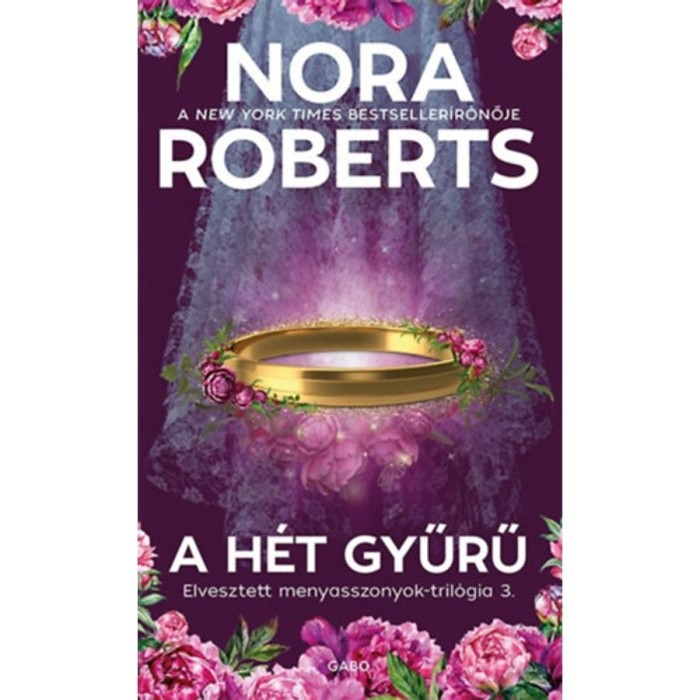 A h&eacute;t gyűrű - Elvesztett menyasszonyok-tril&oacute;gia 3. - Nora Roberts