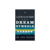 Illustrated Dictionary of Dream Symbols: A Biblical Guide to Your Dreams and Visions