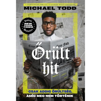 Őr&amp;uuml;lt hit - Csak addig őr&amp;uuml;lts&amp;eacute;g, am&amp;iacute;g meg nem t&amp;ouml;rt&amp;eacute;nik - Michael Todd foto