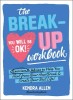 The Breakup Workbook: Exercises &amp; Advice to Help You Heal from Your Heartbreak &amp; Create Your Best Life!