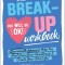 The Breakup Workbook: Exercises &amp; Advice to Help You Heal from Your Heartbreak &amp; Create Your Best Life!