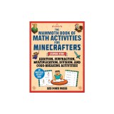 The Mammoth Book of Math Activities for Minecrafters: Super Fun Addition, Subtraction, Multiplication, Division, and Code-Breaking Activities!--An Uno