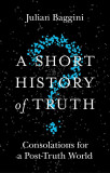 A Short History of Truth | Julian Baggini, 2019