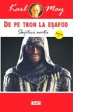 De pe tron la esafod. Volumul 7. Slujitorii mortii - Karl May
