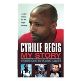 Cyrille Regis My Story The Autobiography Of The First Black Icon Of British Football