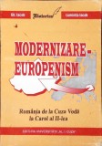 MODERNIZARE-EUROPENISM. ROMANIA DE LA CUZA VODA LA CAROL AL II-LEA VOL.2-GHEORGHE IACOB, LUMINITA IACOB-263149