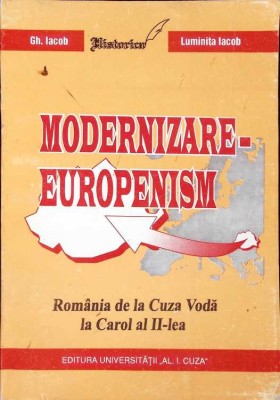 MODERNIZARE-EUROPENISM. ROMANIA DE LA CUZA VODA LA CAROL AL II-LEA VOL.2-GHEORGHE IACOB, LUMINITA IACOB-263149 foto