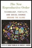 The New Reproductive Order: Technology, Fertility, and Social Change Around the Globe