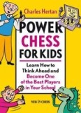 Power Chess for Kids: Learn How to Think Ahead and Become One of the Best Players in Your School