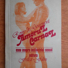 Remy de Gourmont - Amorul carnal. Eseu asupra instincului sexual