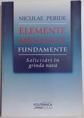 ELEMENTE MECANICE FUNDAMENTE , SOLICITARI IN GRINDA NAVA de NICULAE PERIDE , 2003 foto