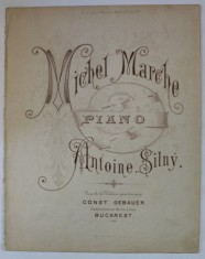 MICHEL MARCHE , POUR LE PIANO par ANTOINE SILNY , SFARSIT DE SEC. XIX , PARTITURA