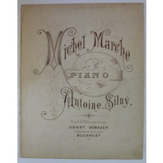 MICHEL MARCHE , POUR LE PIANO par ANTOINE SILNY , SFARSIT DE SEC. XIX , PARTITURA