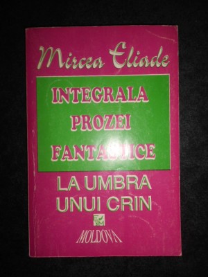 Mircea Eliade - Domnisoara Christina. Pe strada Mantuleasa. La umbra unui crin foto
